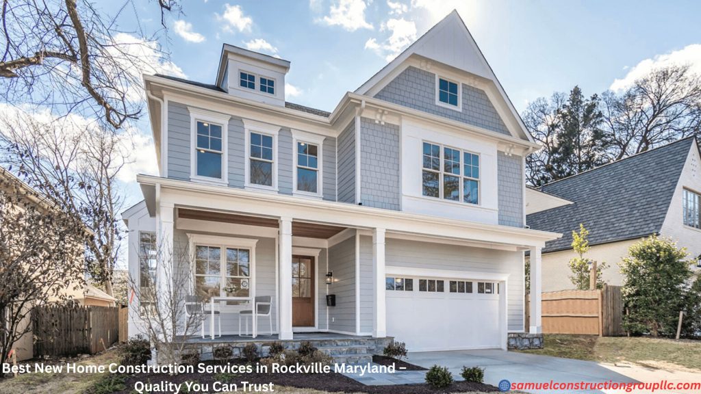Best New Home Construction Services in Rockville Maryland
